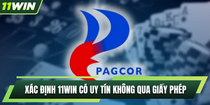 Xác định 11WIN có uy tín không qua giấy phép đạt được
